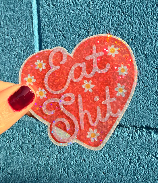 Eat Shit Glitter Sticker