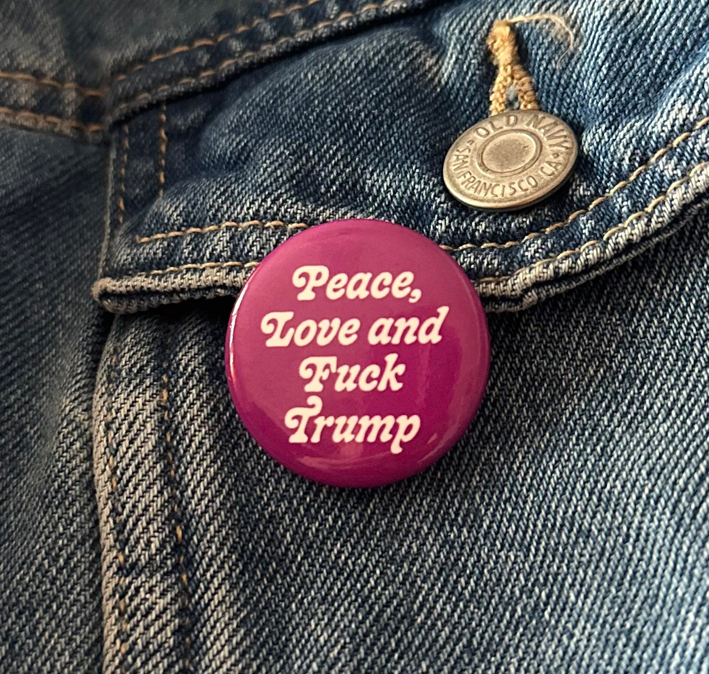 Peace, Love and Fuck Trump Button