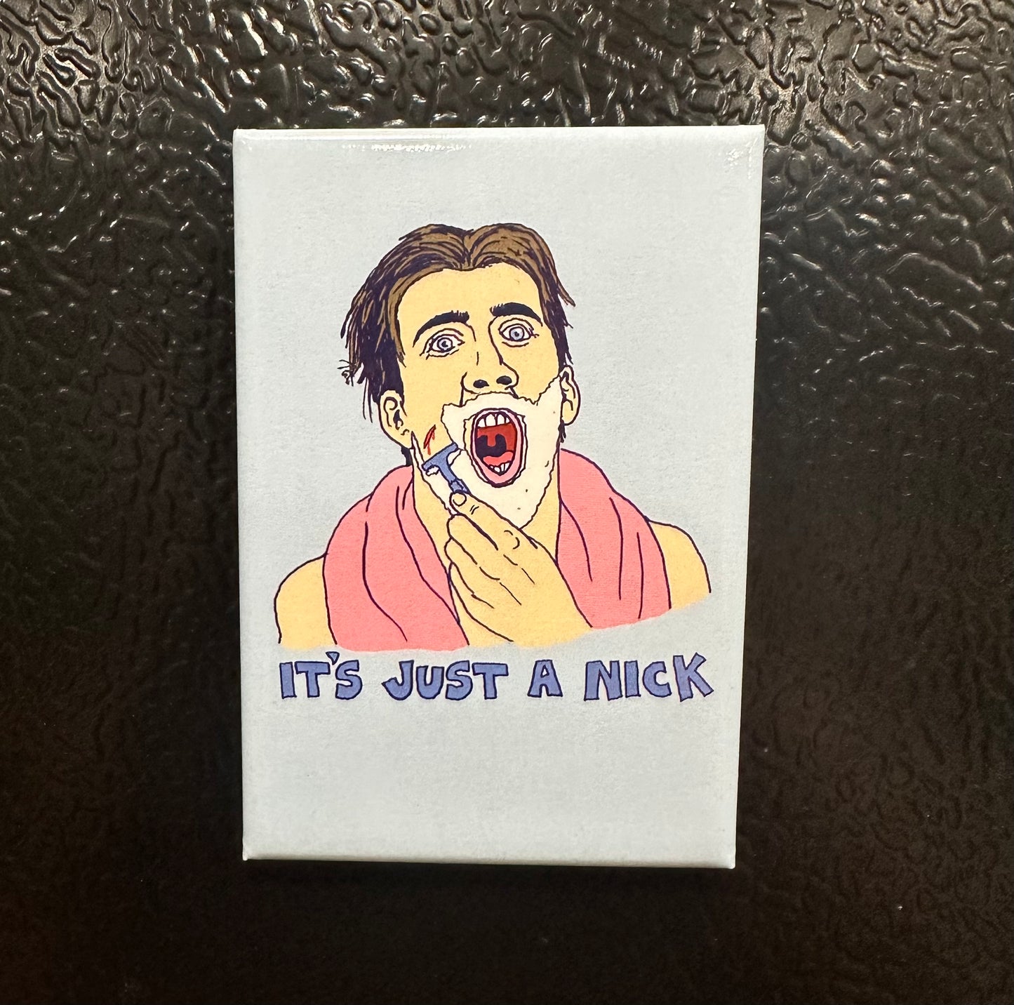 It's Just A Nick Magnet