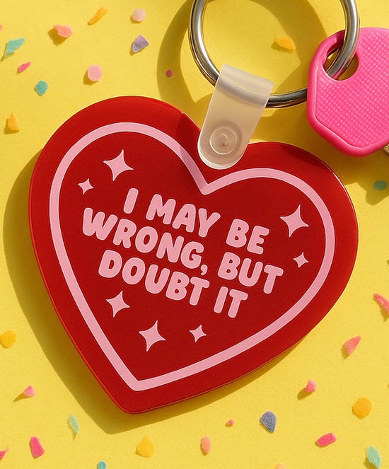 I May Be Wrong, But I Doubt It Keychain