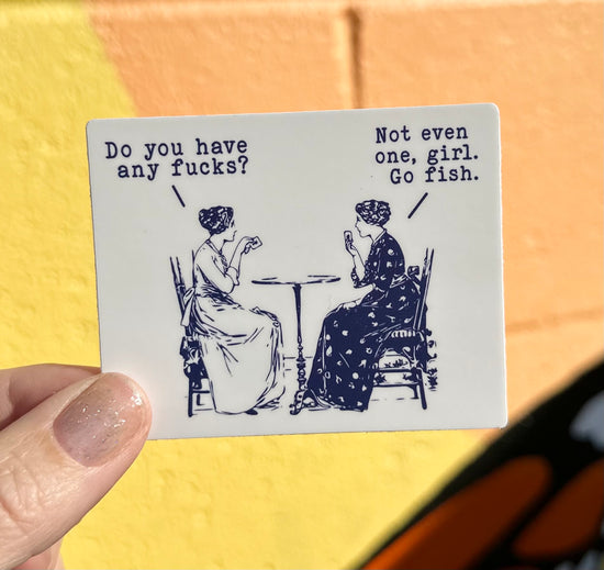 Do You Have Any Fucks? Not Even One, Girl. Go Fish. Sticker