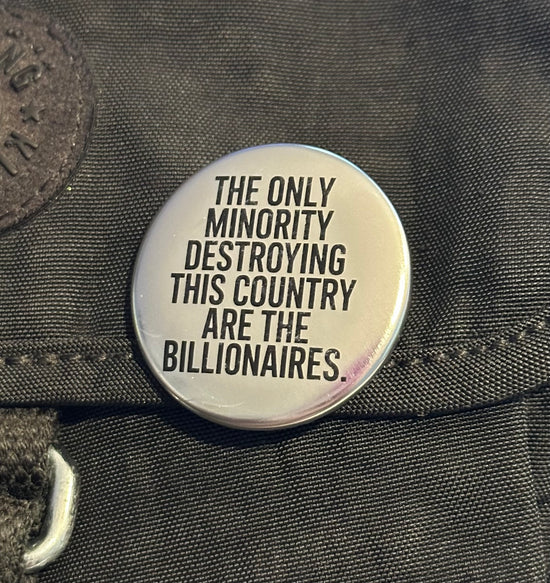 The Only Minority Destroying This Country Are The Billionaires Button