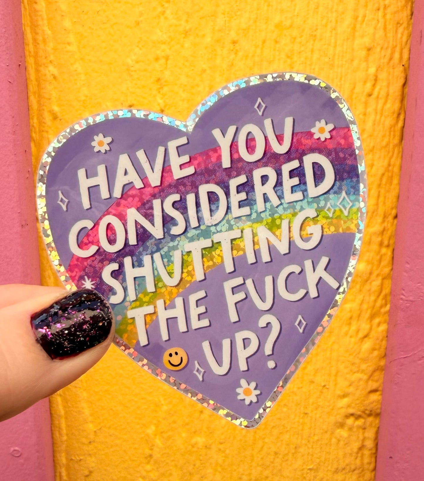Have You Considered Shutting The Fuck Up Glitter Sticker