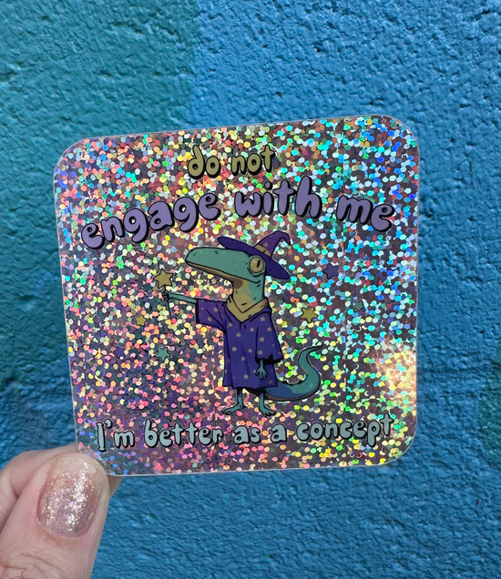 Do Not Engage With Me I'm Better As A Concept Glitter Sticker