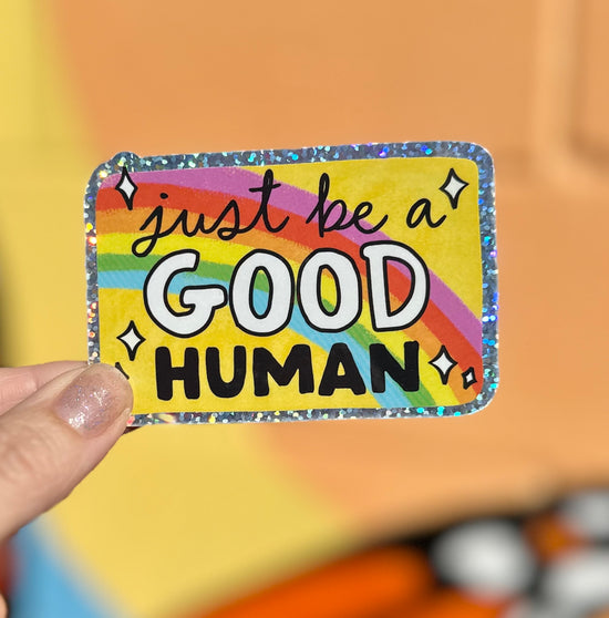 Just Be A Good Human Glitter Sticker
