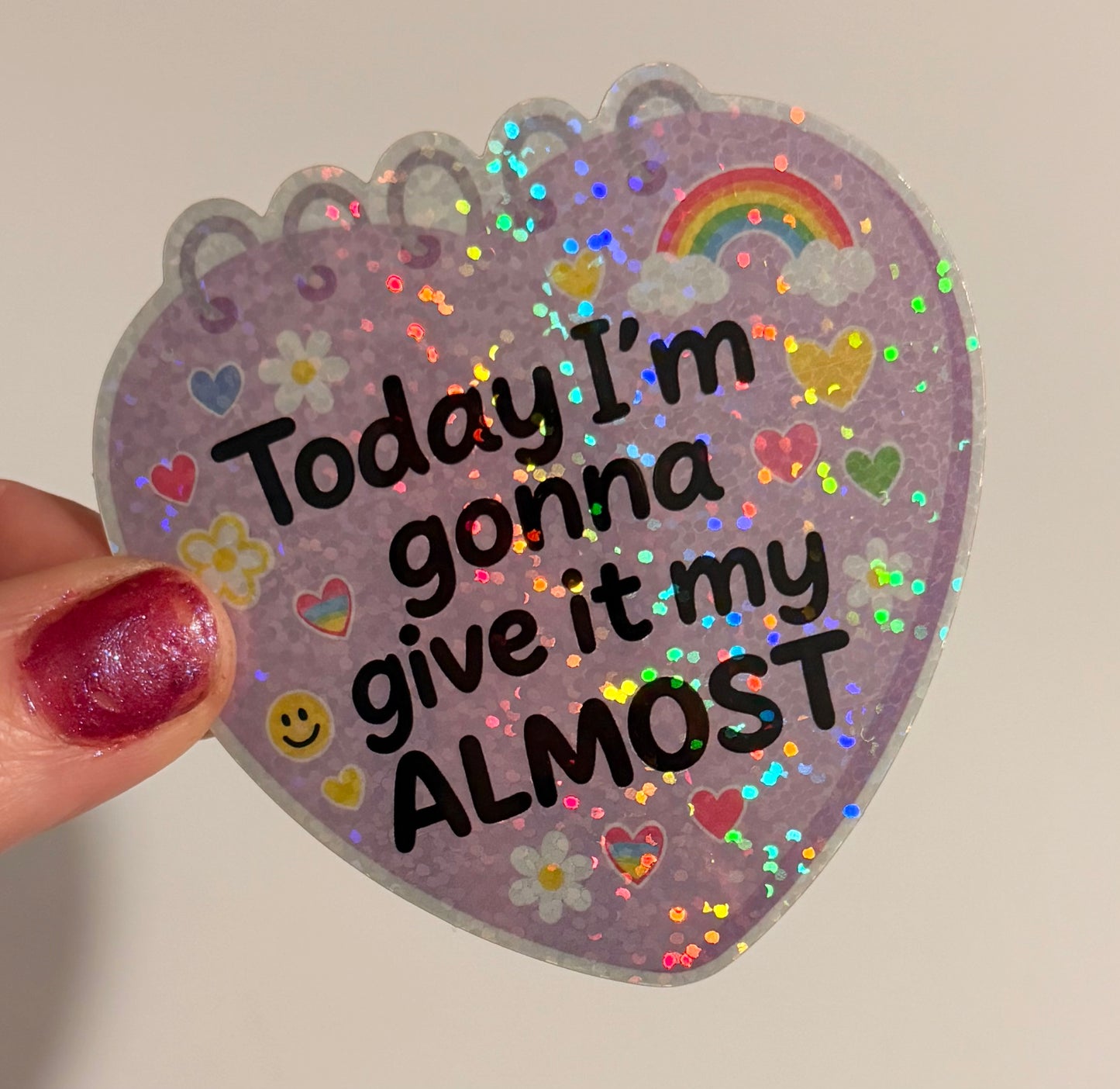 Today I'm Gonna Give It My Almost Glitter Sticker