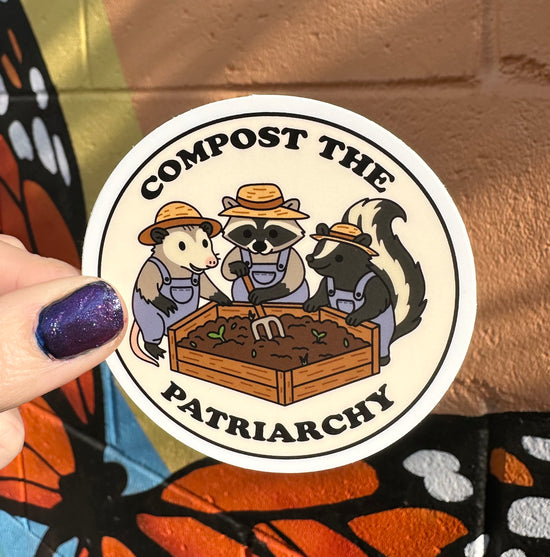 Compost The Patriarchy Sticker