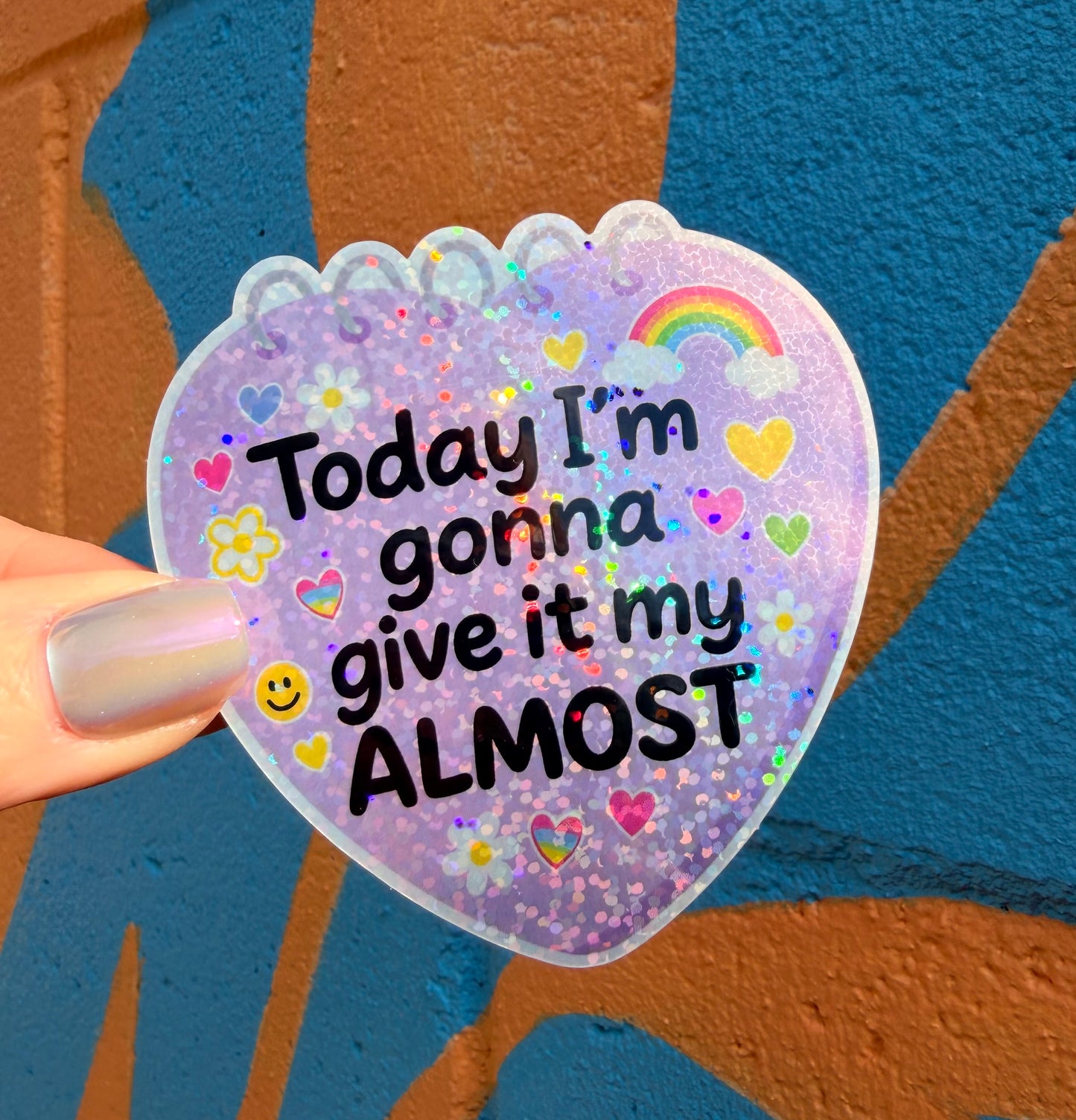 Today I'm Gonna Give It My Almost Glitter Sticker