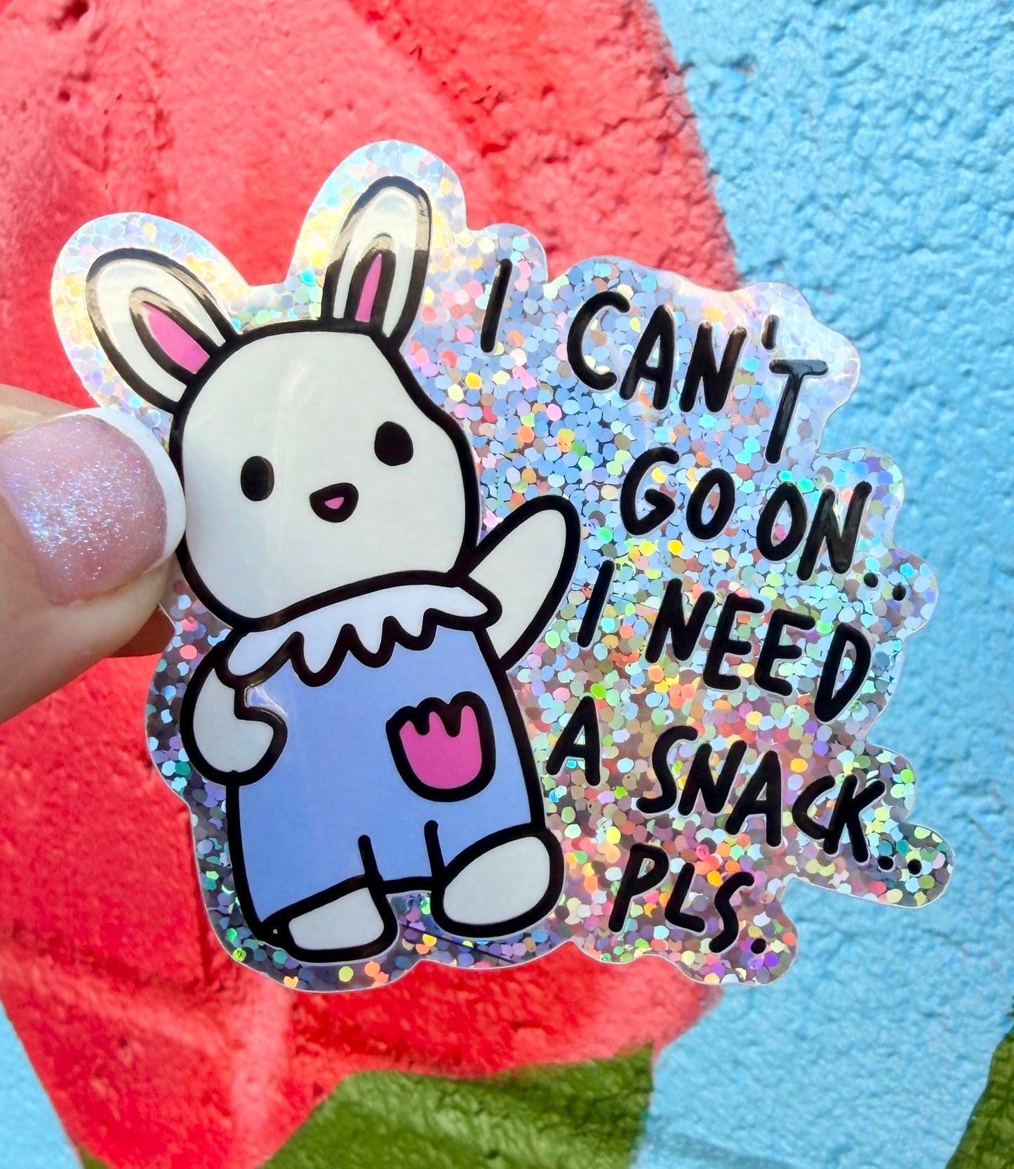 I Can't Go On..I Need A Snack Pls Glitter Sticker