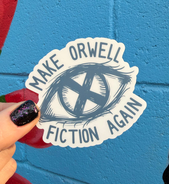 Make Orwell Fiction Again Sticker