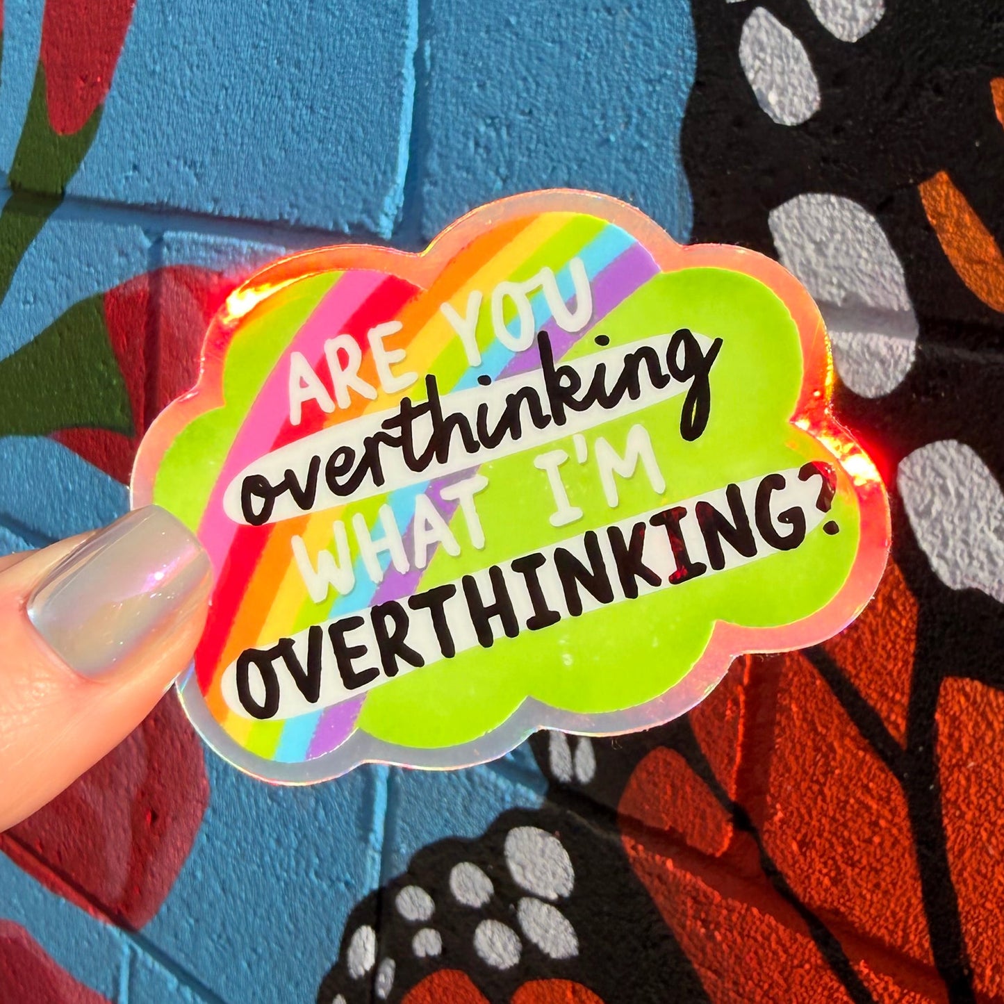 Are You Overthinking What I'm Overthinking Holographic Sticker