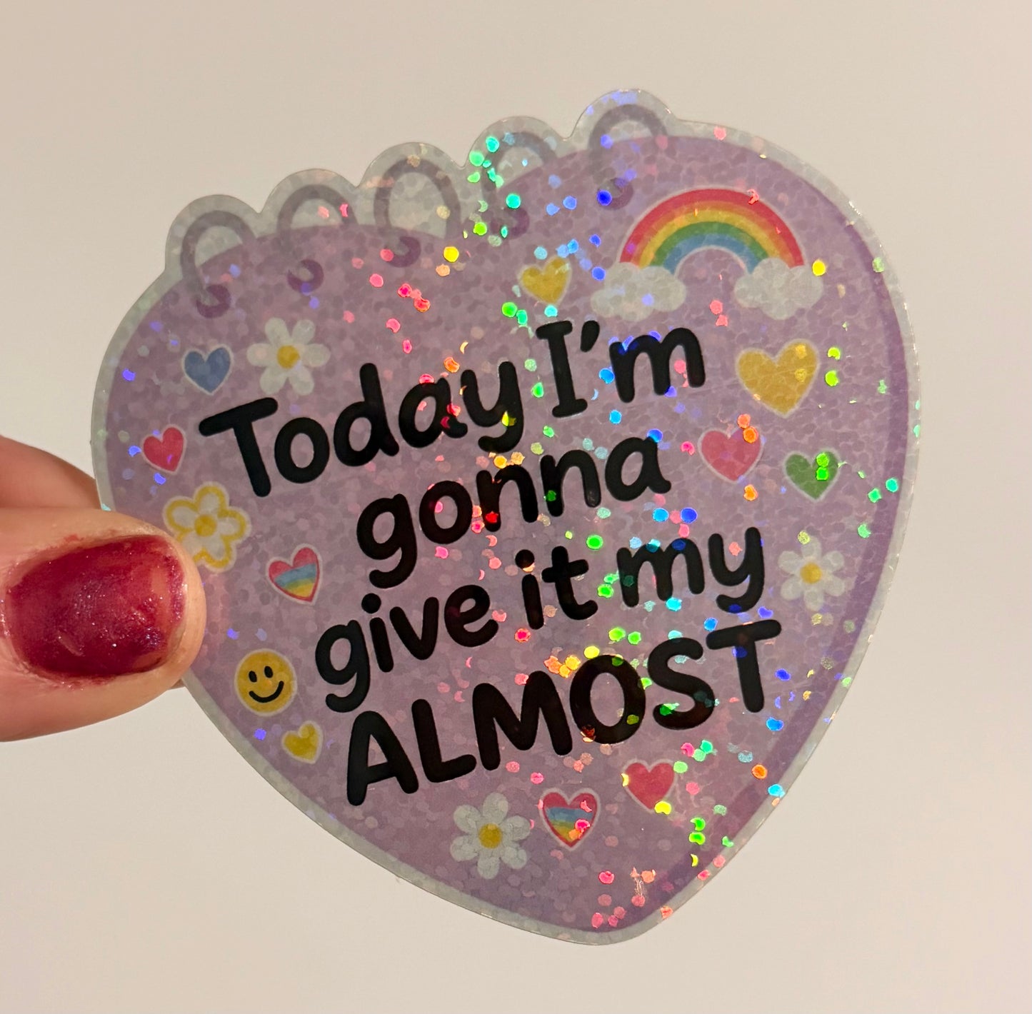 Today I'm Gonna Give It My Almost Glitter Sticker