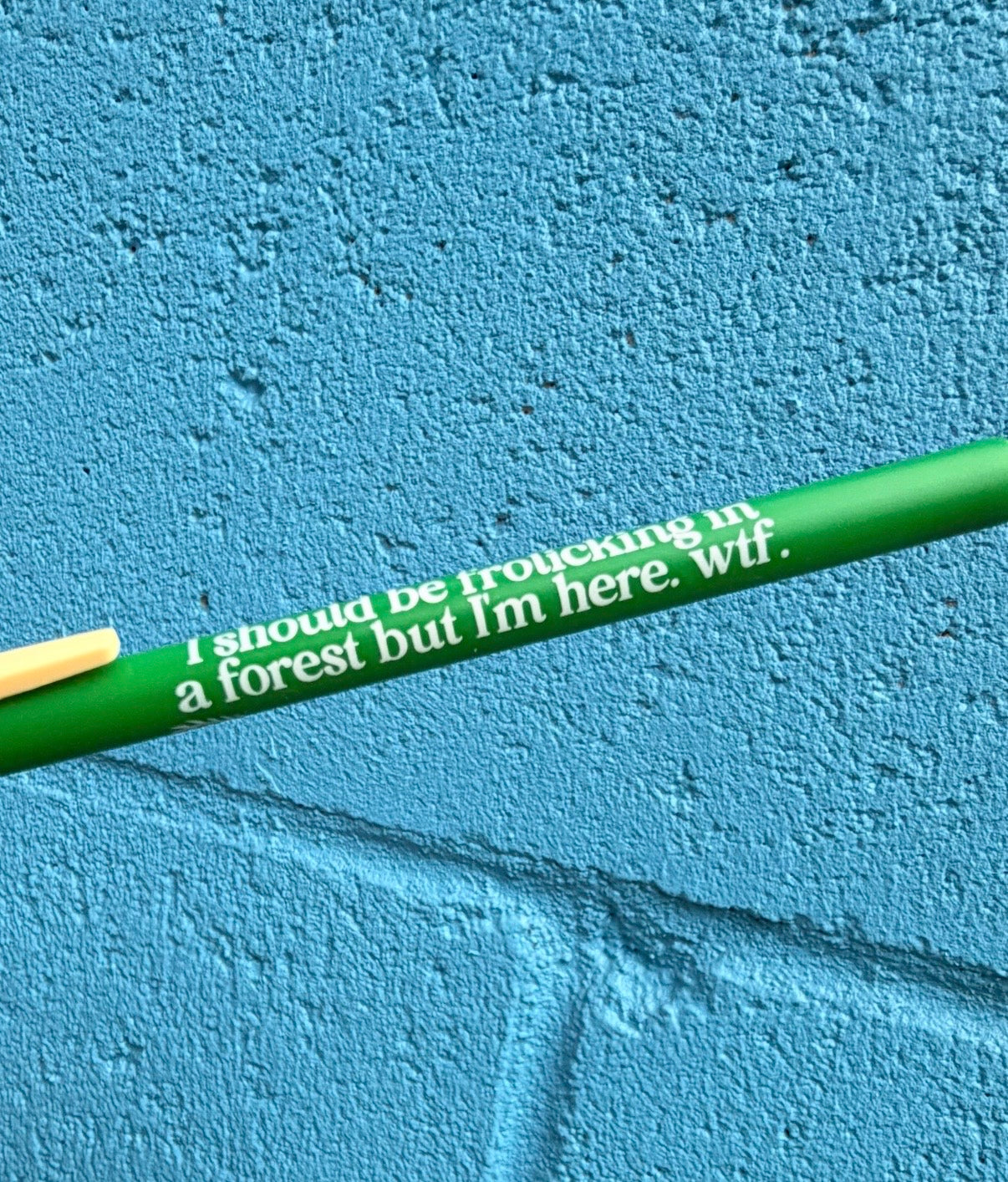 I Should Be Frolicking In A Forest But I'm Here. Wtf Pen