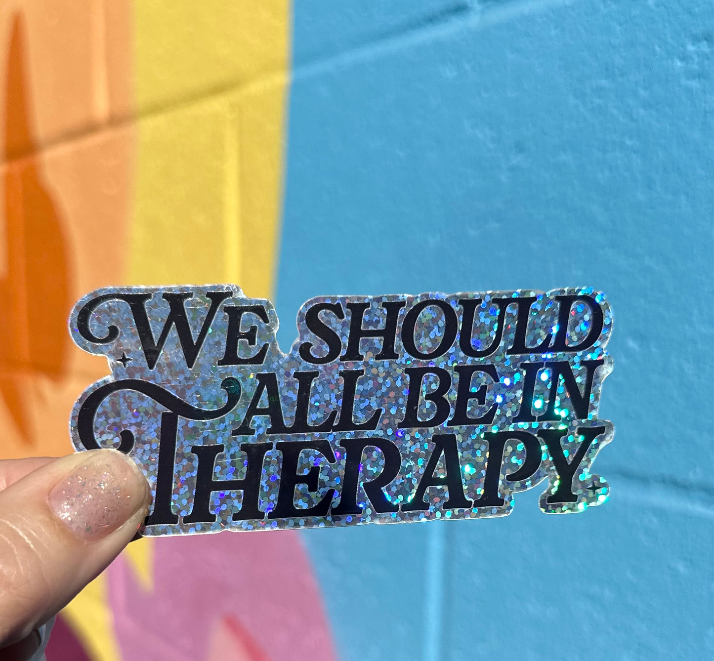 We All Should Be In Therapy Glitter Sticker