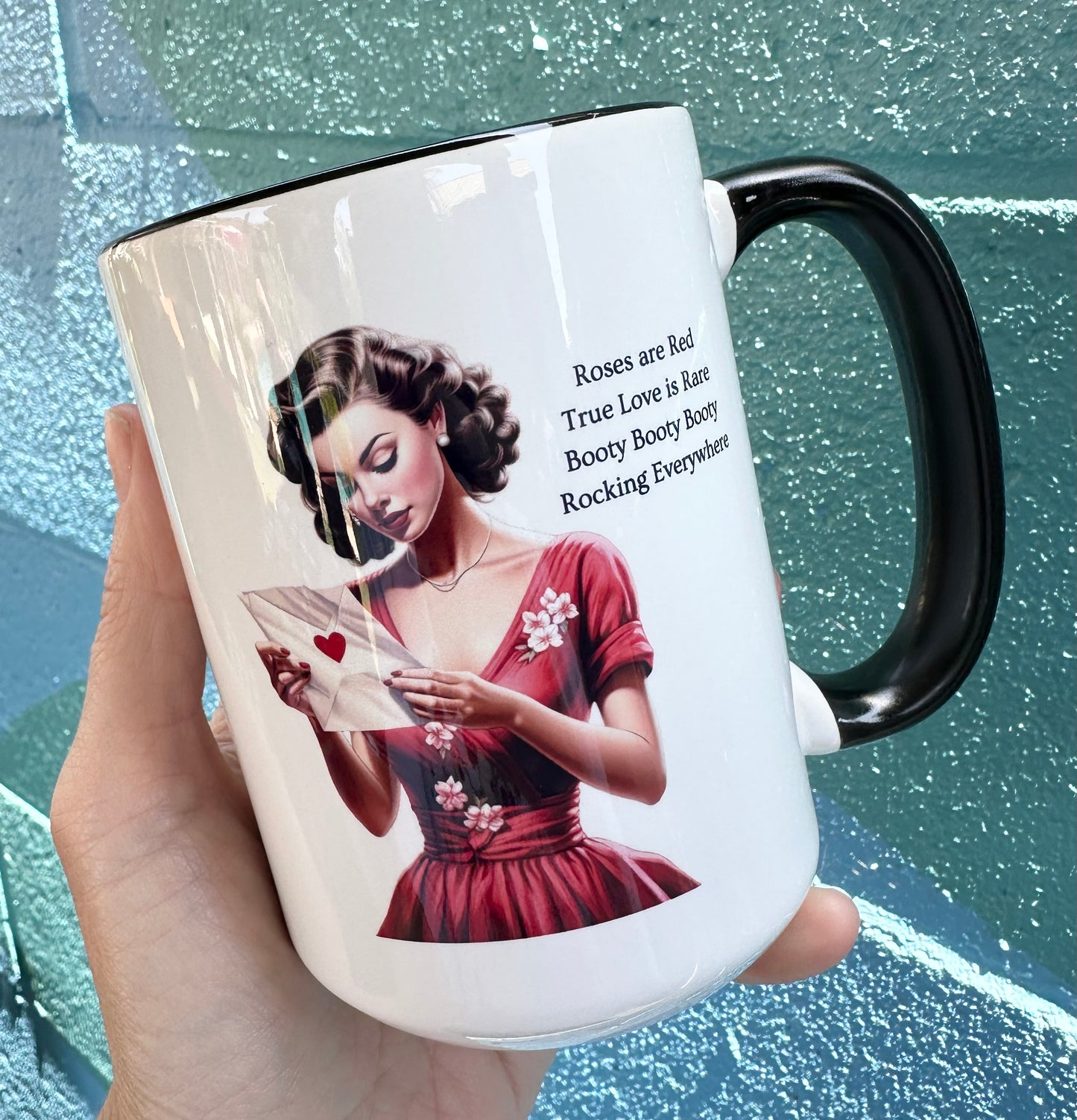 *Imperfectly Perfect Roses Are Red True Love Is Rare Booty Booty Booty Rocking Everywhere 15 oz Black Rim Mug
