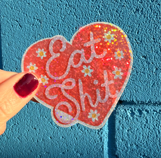 Eat Shit Glitter Sticker