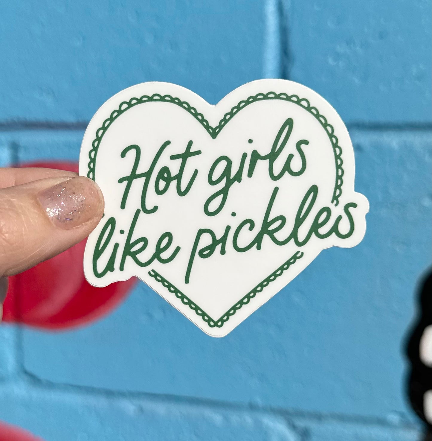Hot Girls Like Pickles Sticker (Glitter or White Available)