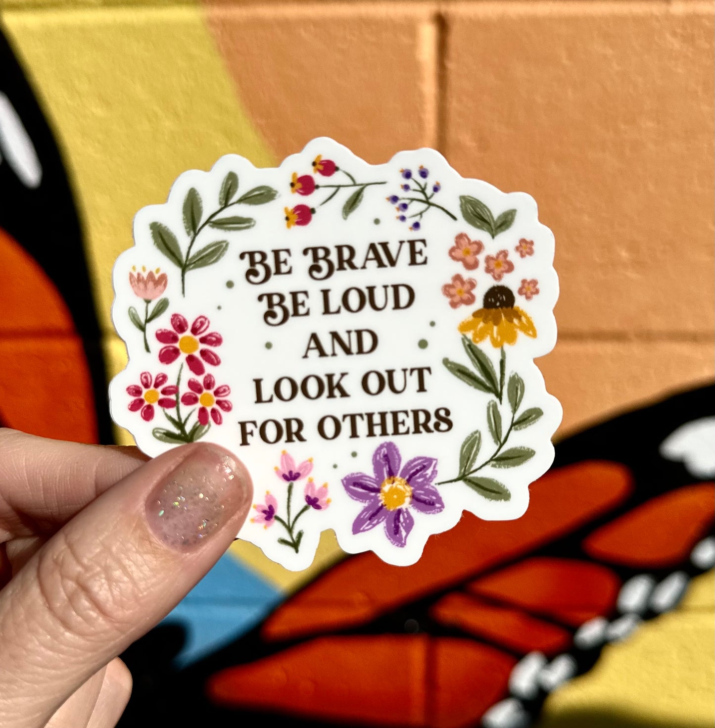 Be Brave Be Loud And Look Out For Others Sticker