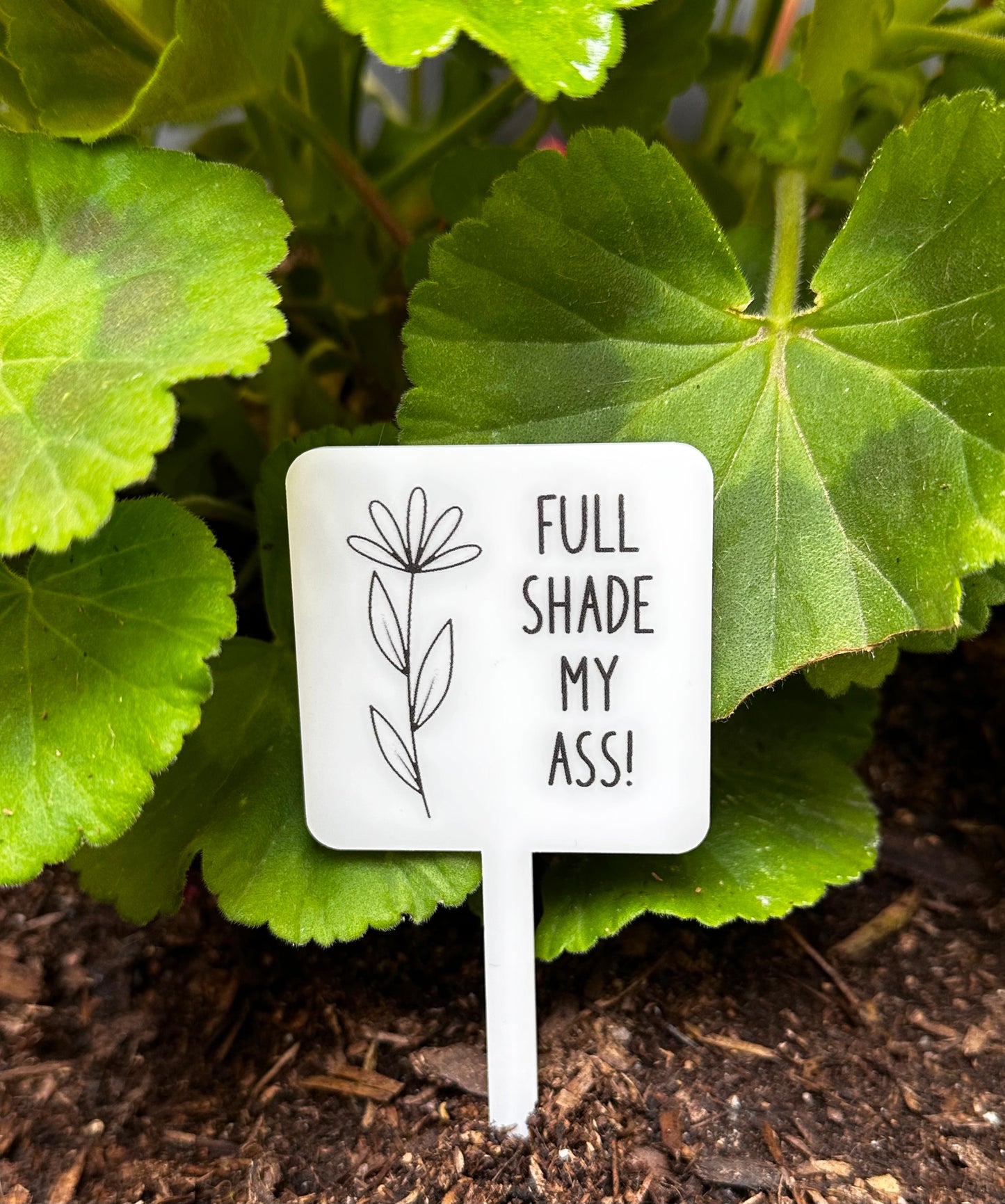 Full Shade My Ass Acrylic Plant Stake