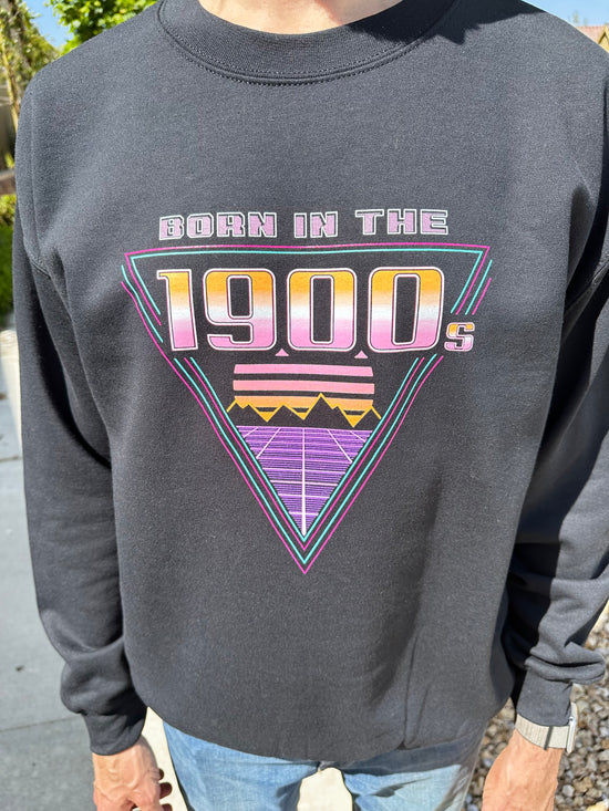 Born In The 1900's Unisex Sweatshirt