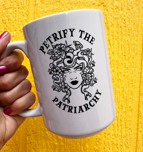 Petrify The Patriarchy 15 oz Mug