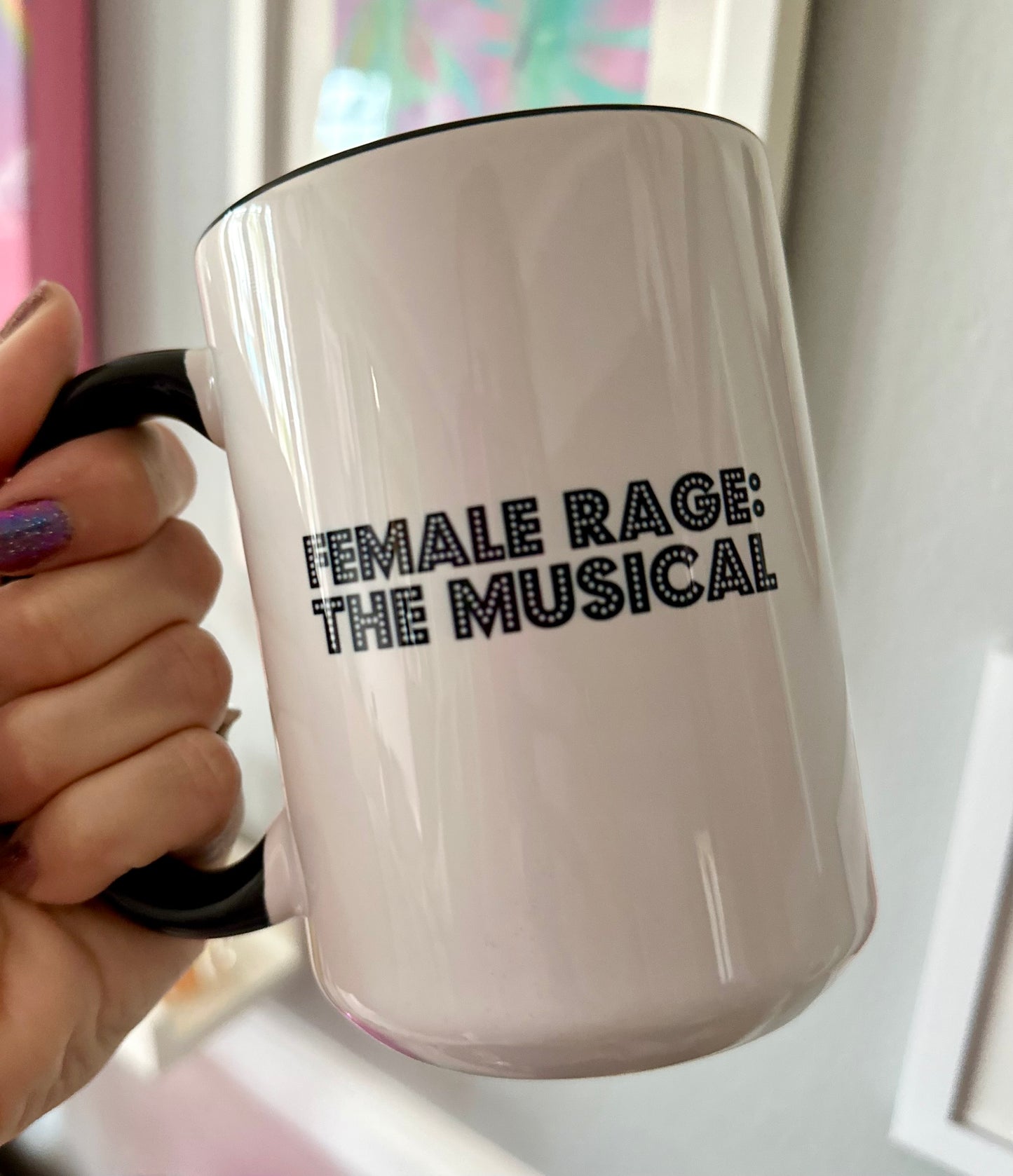 Female Rage: The Musical 15 oz Mug (2 colors available)