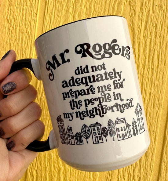 Load image into Gallery viewer, Mr. Rogers Did Not Adequately Prepare Me 15 oz Mug
