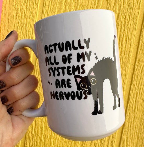 Load image into Gallery viewer, Actually All Of My Systems Are Nervous 15 oz Mug
