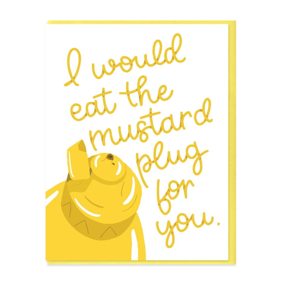 I Would Eat The Mustard Plug For You Card