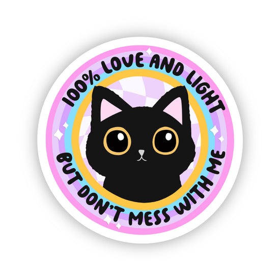 100% Love And Light But Don't Mess With Me Sticker