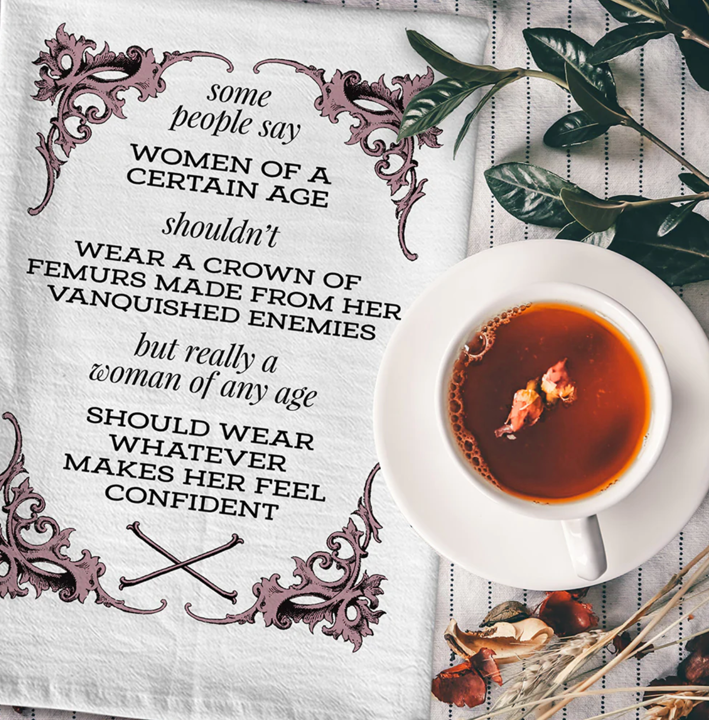 A Woman Should Wear Whatever Makes Her Feel Confident Tea Towel