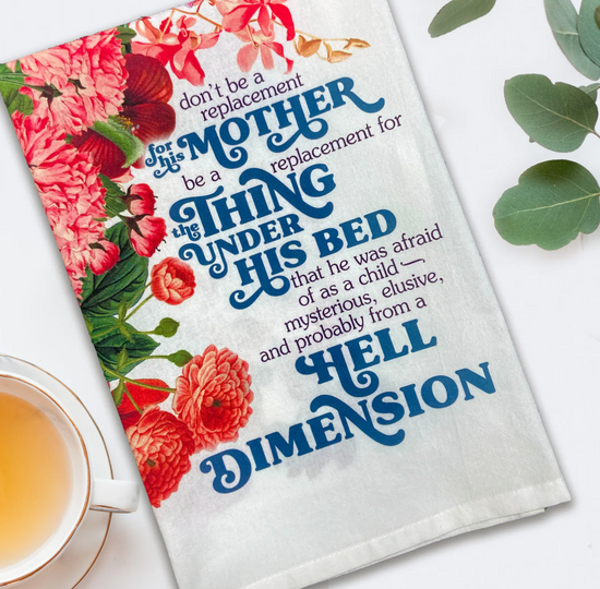 Don't Be A Replacement For His Mother Tea Towel