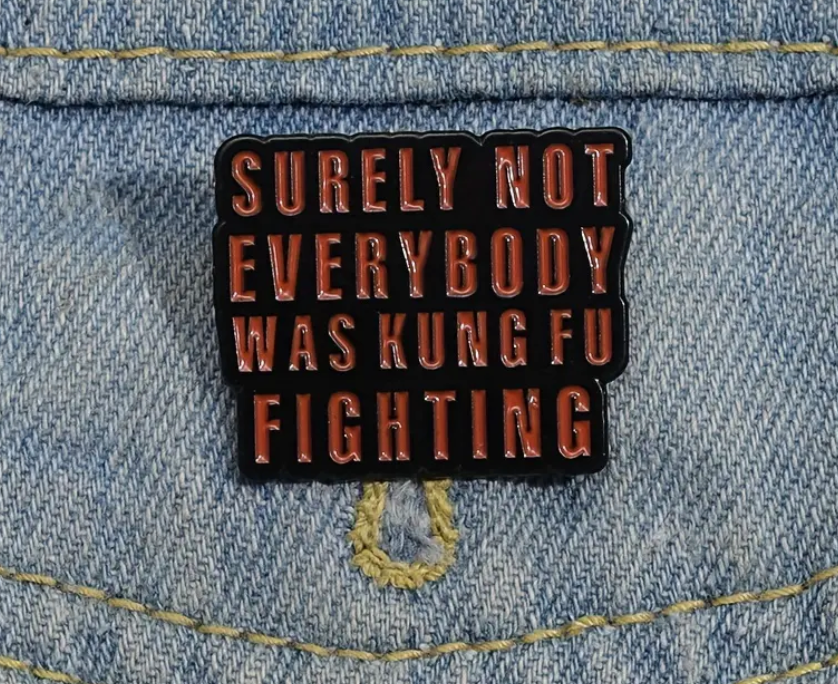 Load image into Gallery viewer, Surely Not Everybody Was Kung Fu Fighting Enamel Pin
