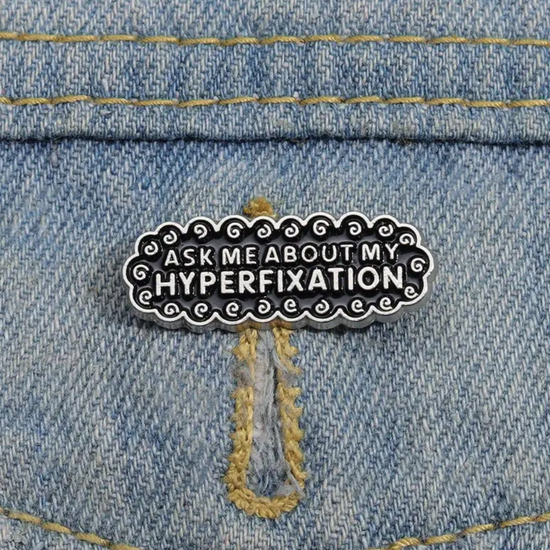 Ask My About My Hyperfixation Enamel Pin