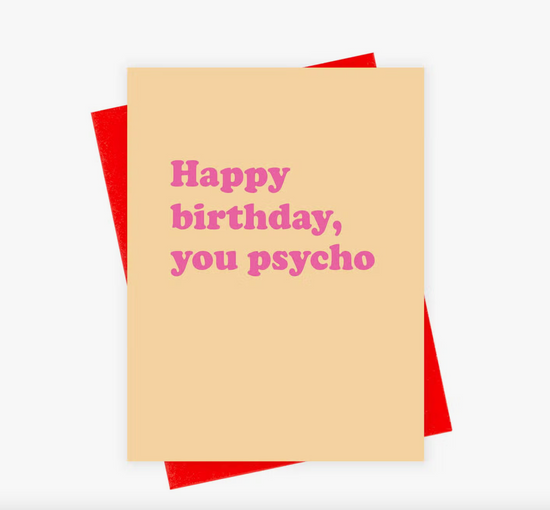 Happy Birthday, You Psycho Card