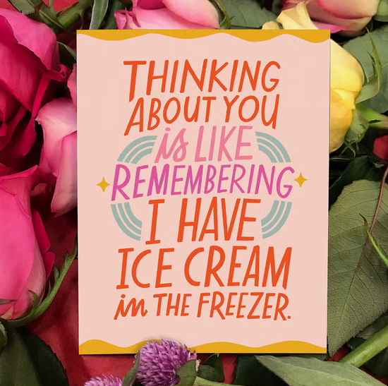 Thinking About You Is Like Remembering I Have Ice Cream Card