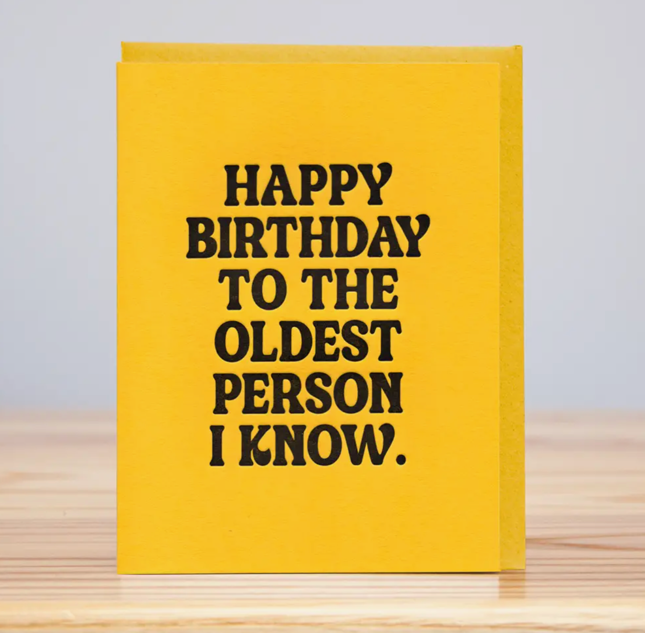 Happy Birthday To The Oldest Person I Know Card