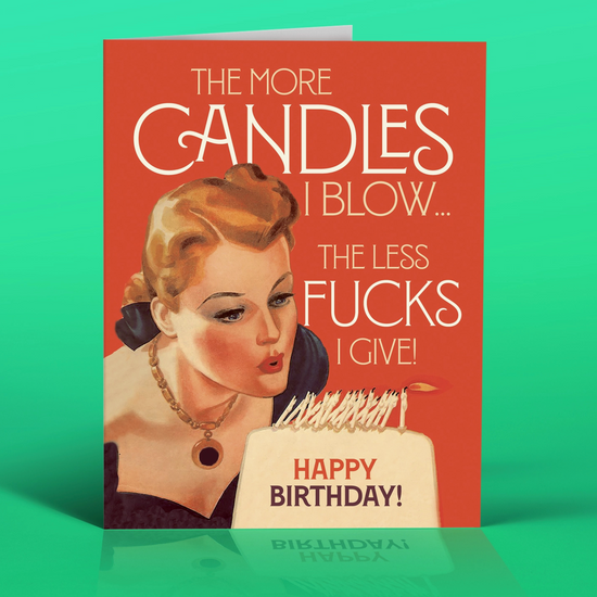 The More Candles I Blow The Less Fucks I Give Birthday Card