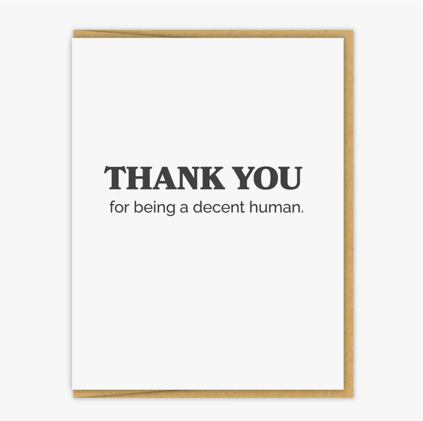 Thank You For Being A Decent Human Being Card