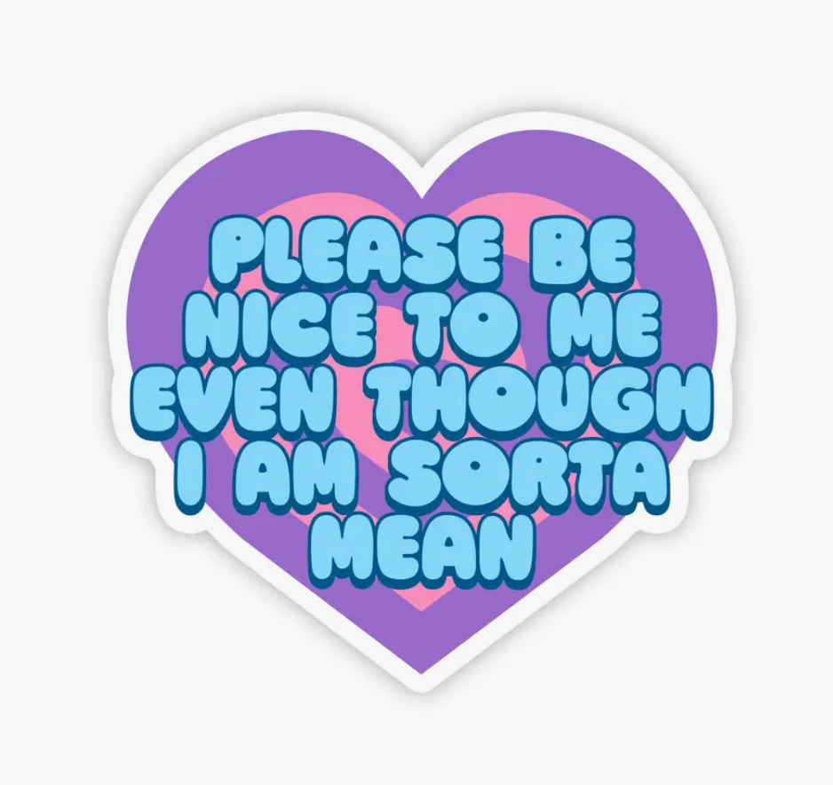 Load image into Gallery viewer, Please Be Nice To Me Even Though I&amp;#39;m Sorta Mean Mini Sticker
