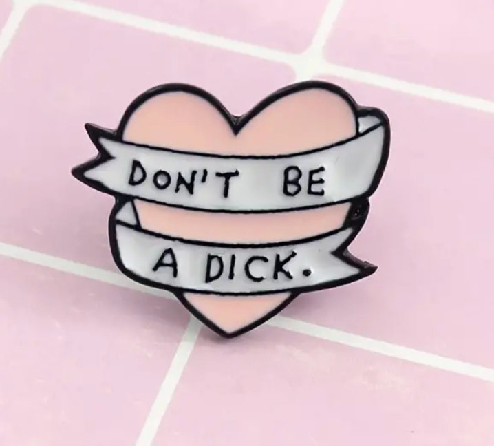 Don't Be A Dick Pin