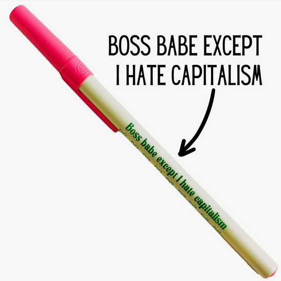 Boss Babe Except I Hate Capitalism Ballpoint Pen