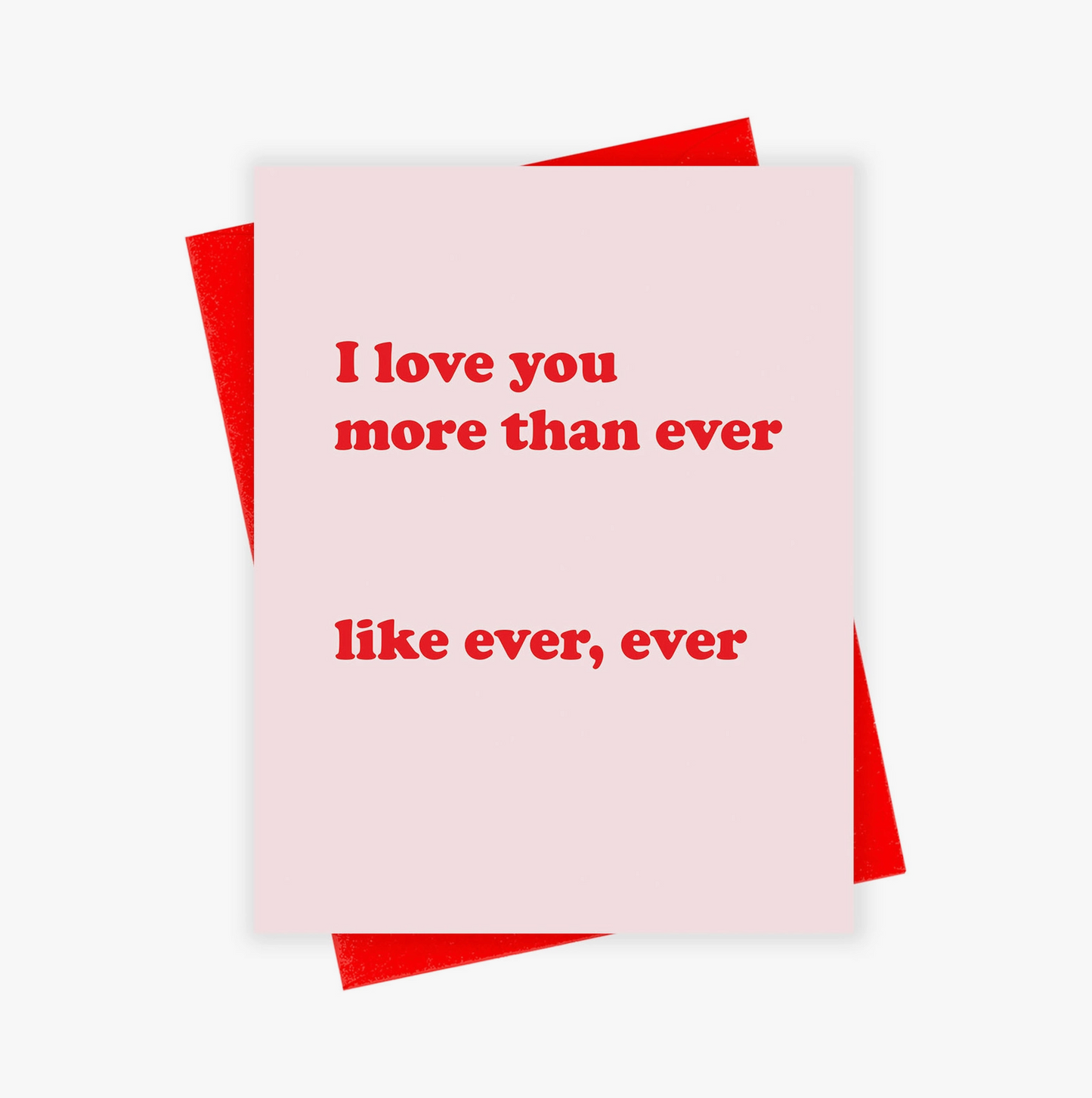 I Love You More Than Ever Card
