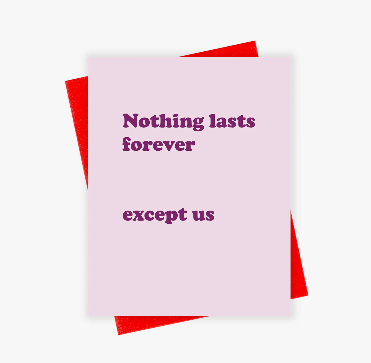 Nothing Lasts Forever Except Us Card