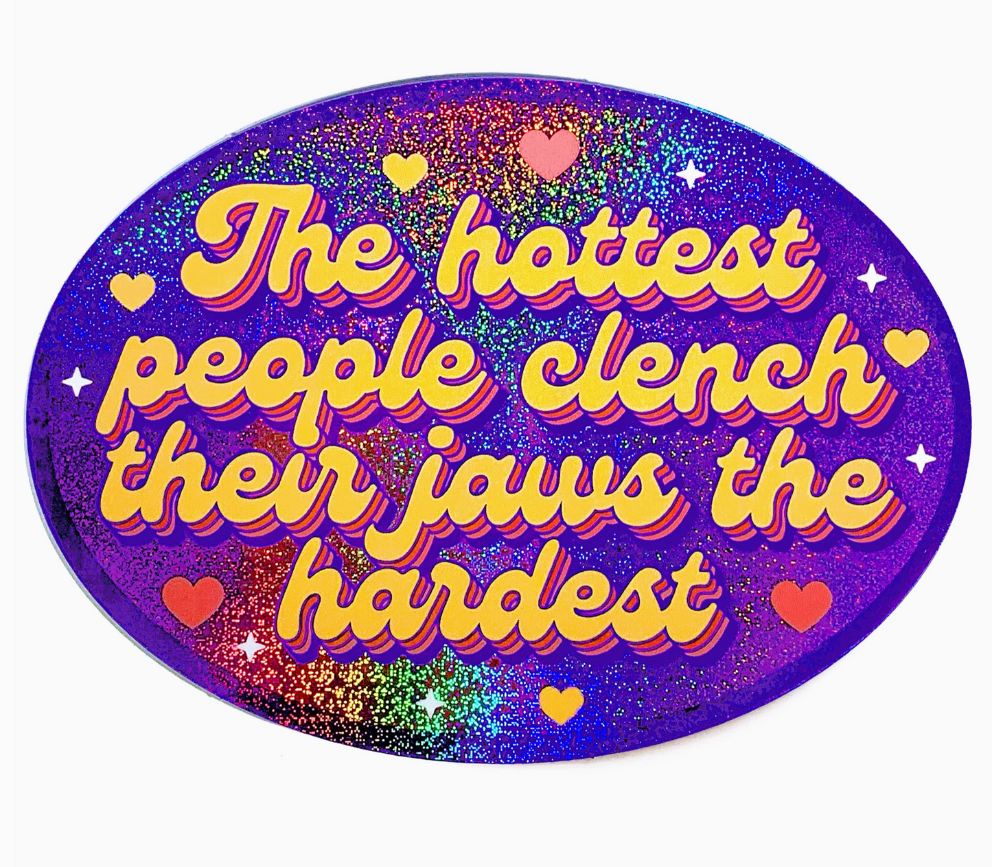 The Hottest Girls Clench Their Jaws The Hardest Glitter Large Sticker