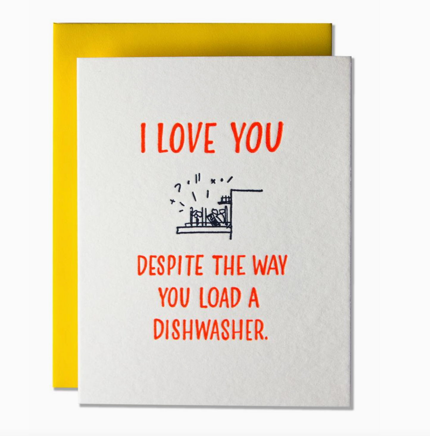 I Love You Despite The Way You Load A Dishwasher Card