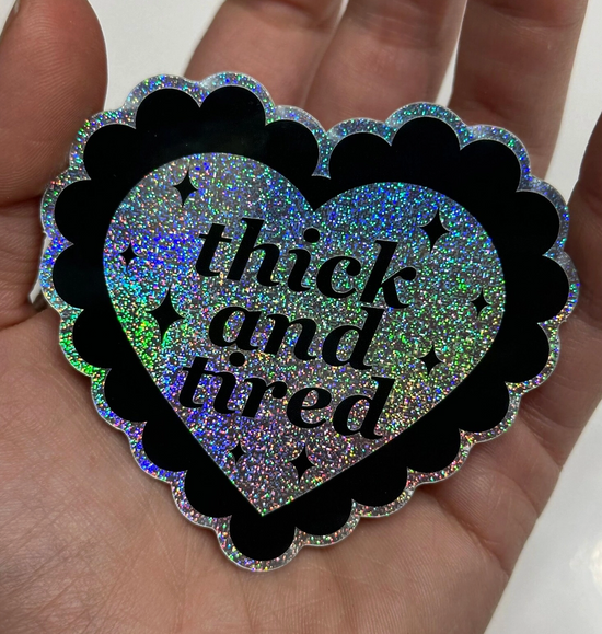 Thick & Tired Sticker