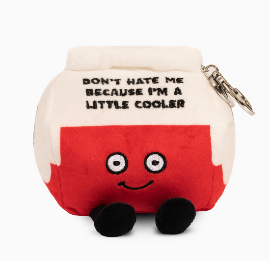 Don't Hate Me Because I'm A Little Cooler Plushie Keychain