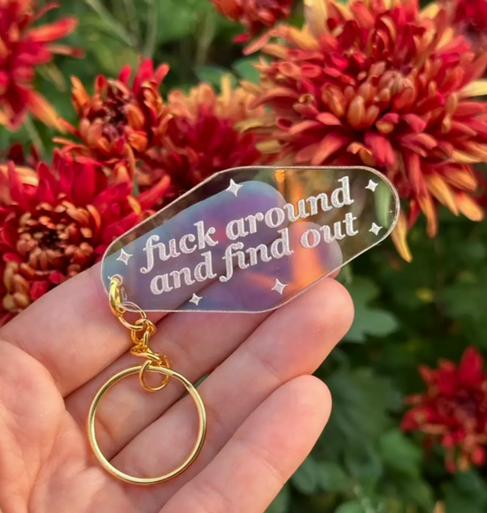 Fuck Around And Find Out Motel Iridescent Keychain