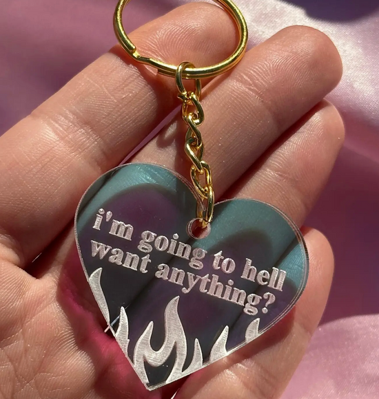 I'm Going To Hell Want Anything? Iridescent Acrylic Keychain